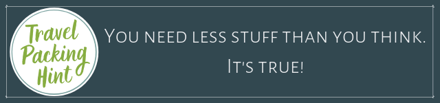 Travel Pack Hint: You need less stuff than you think. It's true!