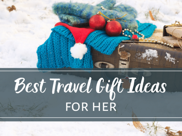 30+ Best Travel Gift Ideas for Her