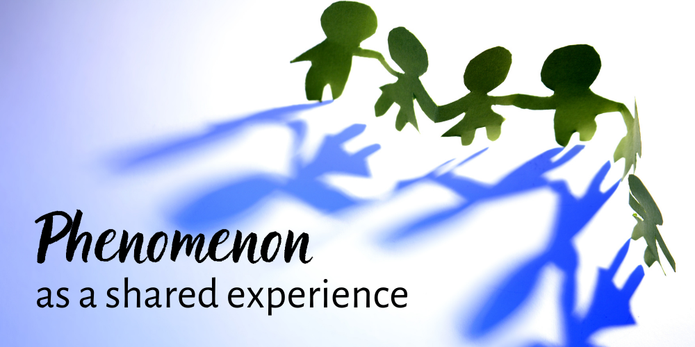 Image: Pair chain of people holding hands. Text: Phenomenon as a shared experience.