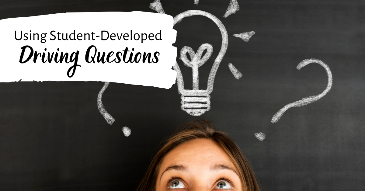 Using Student-Developed Driving Questions in NGSS