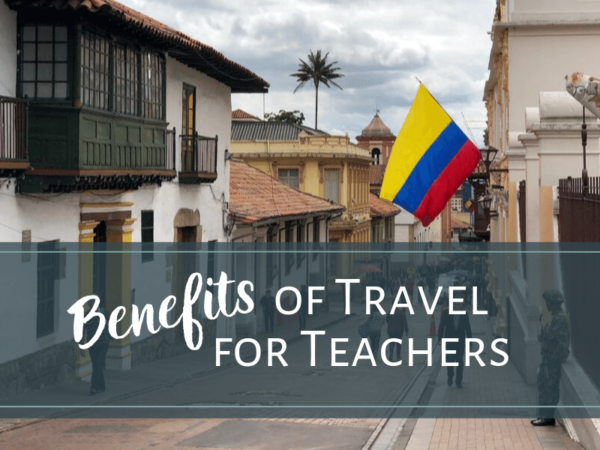 9 Benefits of Travel That Improve Teaching