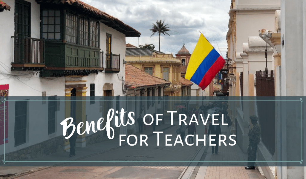 9 Benefits of Travel That Improve Teaching