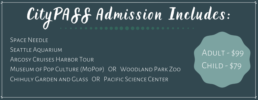 Text: CityPASS Admission Includes: Space Needle Seattle Aquarium Argosy Cruise Harbor Tour Museum of Pop Culture (MoPOP) OR Woodland Park Zoo Chihuly Garden and Glass OR Pacific Science Center Adult - $99 Child - $79