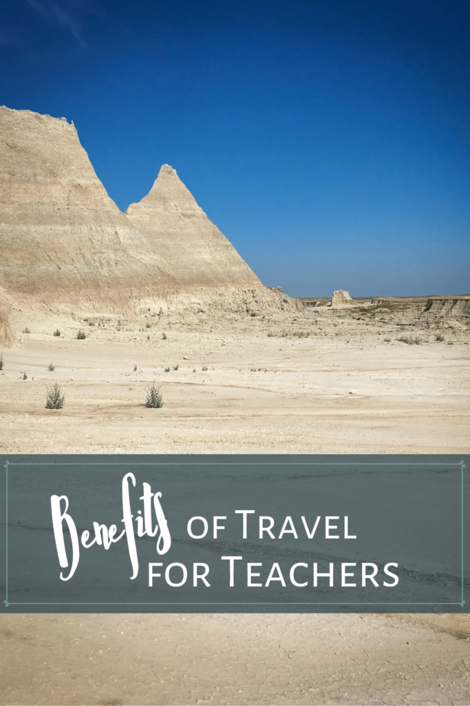 Background: Bandlands desert and talk rock peaks. Text: Benefits of Travel for Teachers