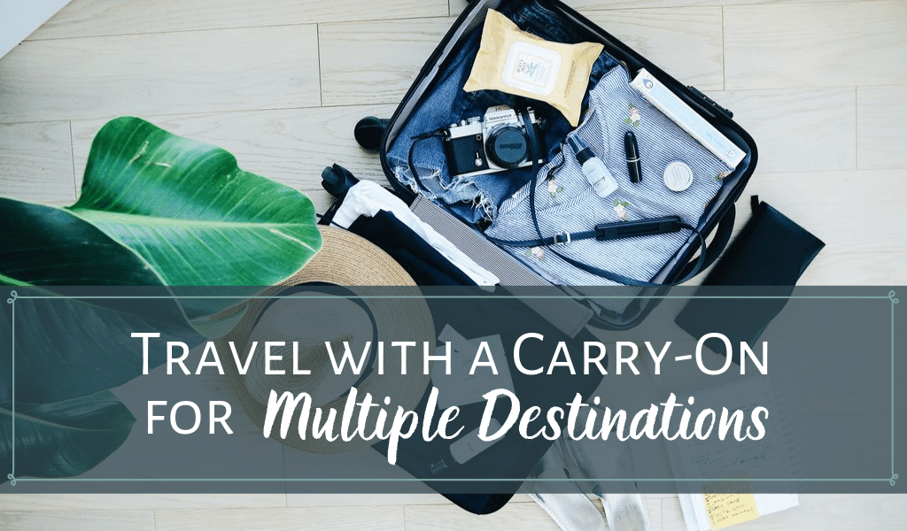 How to Pack in a Carry-on for Multiple Destinations