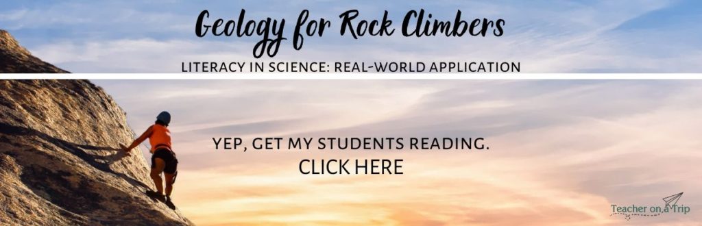 Background: Person rock climbing. Text: Geology for Rock Climbers - Literacy in science: real-world application. Yep, get my students reading. CLICK HERE