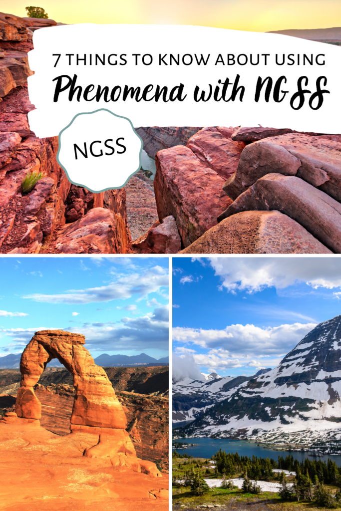Background includes three images. Top image river running through deep canyon of red rock. Bottom left image rock arch with blue sky. Bottom right image Mountain with snow and blue lack. Banner 7 Things to Know about Using Phenomena with NGSS