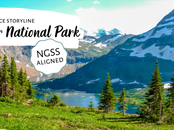 NGSS Earth Science Storyline: Glacier NP