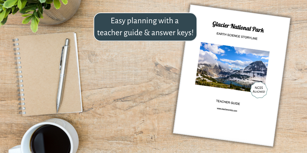 Background desk with small plant, notepad, cup of coffee, and Glacier National Park earth science storyline teacher guide. Text: Easy planning with a teacher guide & answer keys